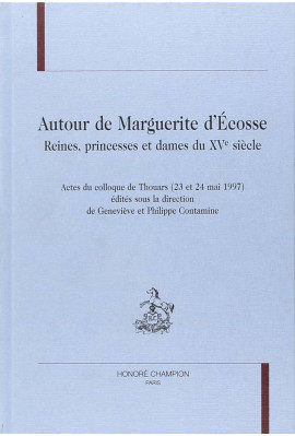 AUTOUR DE MARGUERITE D'ECOSSE. REINES, PRINCESSES ET   DAMES DU XVE SIECLE.