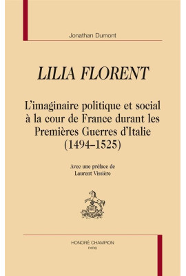 LILIA FLORENT  L'IMAGINAIRE POLITIQUE ET SOCIAL À LA COUR DE FRANCE DURANT LES PREMIERES GUERRES D'ITALIE