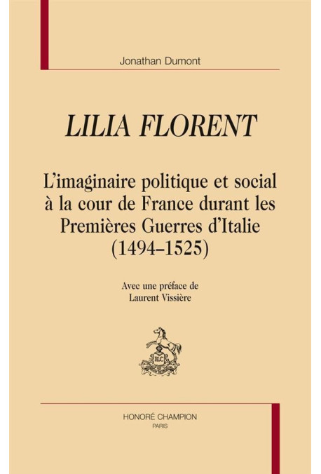 LILIA FLORENT  L'IMAGINAIRE POLITIQUE ET SOCIAL À LA COUR DE FRANCE DURANT LES PREMIERES GUERRES D'ITALIE