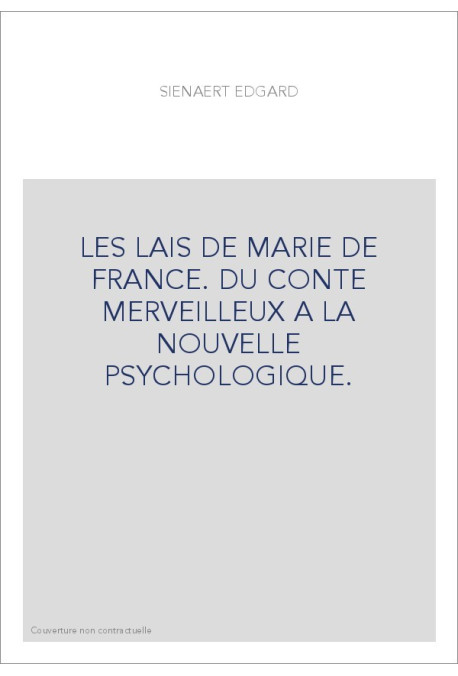 LES LAIS DE MARIE DE FRANCE. DU CONTE MERVEILLEUX A LA NOUVELLE PSYCHOLOGIQUE.