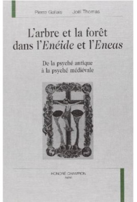 L'ARBRE ET LA FORET DANS L'ENEIDE ET L'ENEAS. DE LA PSYCHE ANTIQUE A LA PSYCHE MEDIEVALE.