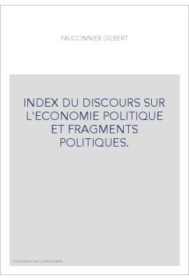 INDEX DU DISCOURS SUR L'ECONOMIE POLITIQUE ET FRAGMENTS POLITIQUES.