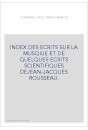 INDEX DES ECRITS SUR LA MUSQIUE ET DE QUELQUES ECRITS  SCIENTIFIQUES DEJEAN-JACQUES ROUSSEAU.