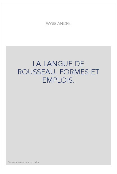 LA LANGUE DE ROUSSEAU. FORMES ET EMPLOIS.