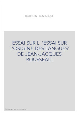 ESSAI SUR L' 'ESSAI SUR L'ORIGINE DES LANGUES' DE JEAN-JACQUES ROUSSEAU.