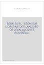 ESSAI SUR L' 'ESSAI SUR L'ORIGINE DES LANGUES' DE JEAN-JACQUES ROUSSEAU.