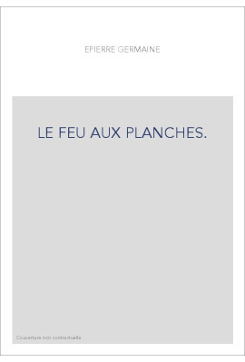LE FEU AUX PLANCHES.