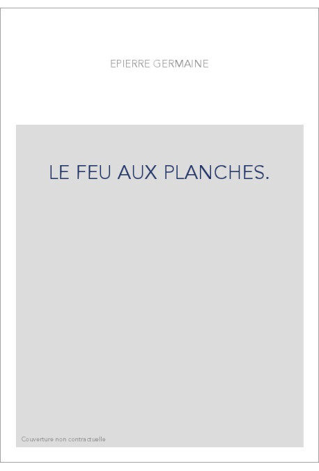 LE FEU AUX PLANCHES.