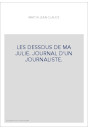LES DESSOUS DE MA JULIE. JOURNAL D'UN JOURNALISTE.