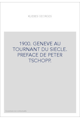 1900. GENEVE AU TOURNANT DU SIECLE. PREFACE DE PETER TSCHOPP.