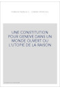 UNE CONSTITUTION POUR GENEVE DANS UN MONDE OUVERT OU L'UTOPIE DE LA RAISON