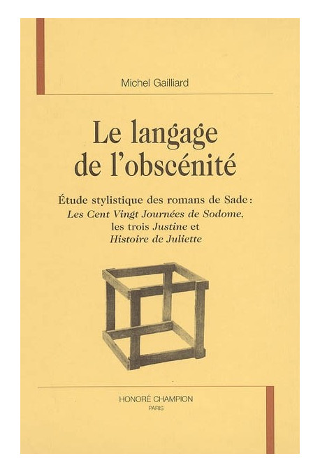 LE LANGAGE DE L'OBSCENITE. ETUDE STYLISTIQUE DES ROMANS DE D.A.F. DE SADE