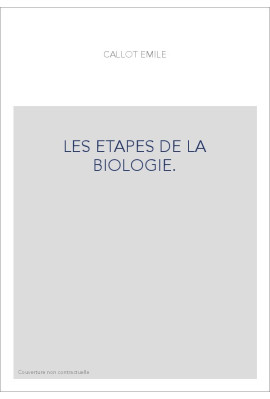 LES ETAPES DE LA BIOLOGIE.