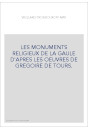 LES MONUMENTS RELIGIEUX DE LA GAULE D'APRES LES OEUVRES DE GREGOIRE DE TOURS.