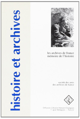 LES ARCHIVES DE FRANCE. MÉMOIRE DE L´HISTOIRE.         EDITE PAR FRANCOISE HILDESHEIMER.