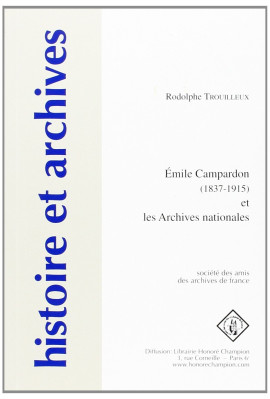 EMILE CAMPARDON (1837-1915) ET LES ARCHIVES NATIONALES