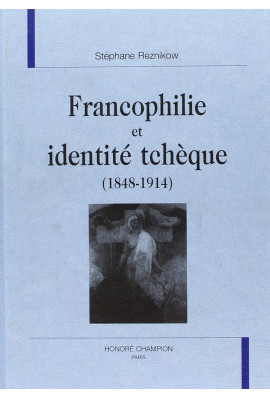 FRANCOPHILIE ET IDENTITE TCHEQUE (1848-1914)