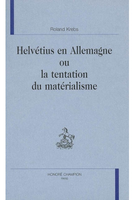 HELVETIUS EN ALLEMAGNE OU LA TENTATION DU MATERIALISME