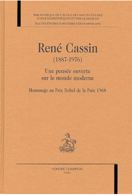 RENE CASSIN (1887-1976) UNE PENSEE OUVERTE SUR LE      MONDE MODERNE.HOMMAGE AU PRIX NOBEL DE LA PAIX 1968