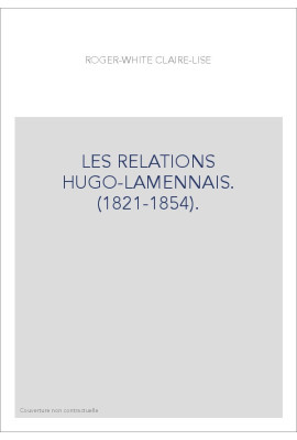 LES RELATIONS HUGO-LAMENNAIS. (1821-1854).