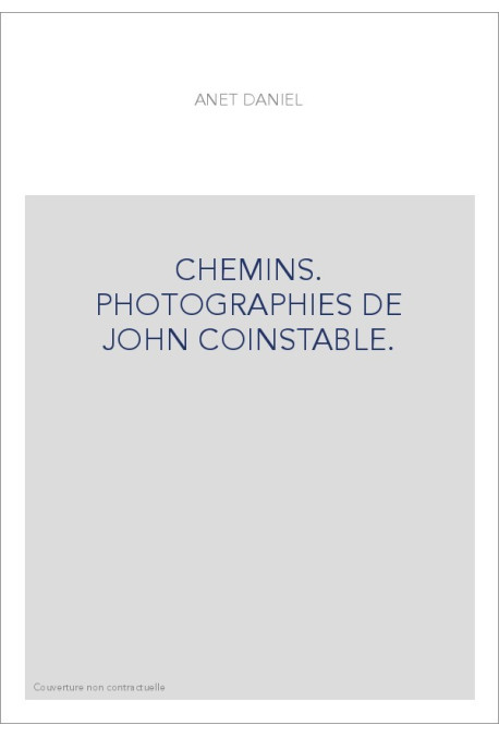CHEMINS. PHOTOGRAPHIES DE JOHN COINSTABLE.