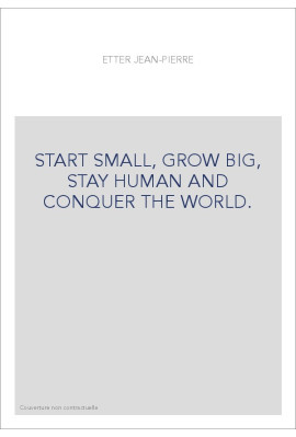 START SMALL, GROW BIG, STAY HUMAN AND CONQUER THE WORLD.