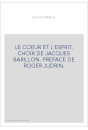 LE COEUR ET L'ESPRIT. CHOIX DE JACQUES BARILLON. PREFACE DE ROGER JUDRIN.