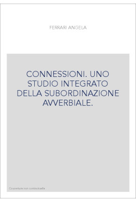 CONNESSIONI. UNO STUDIO INTEGRATO DELLA SUBORDINAZIONE AVVERBIALE.