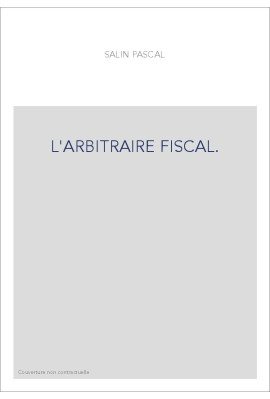 L'ARBITRAIRE FISCAL.