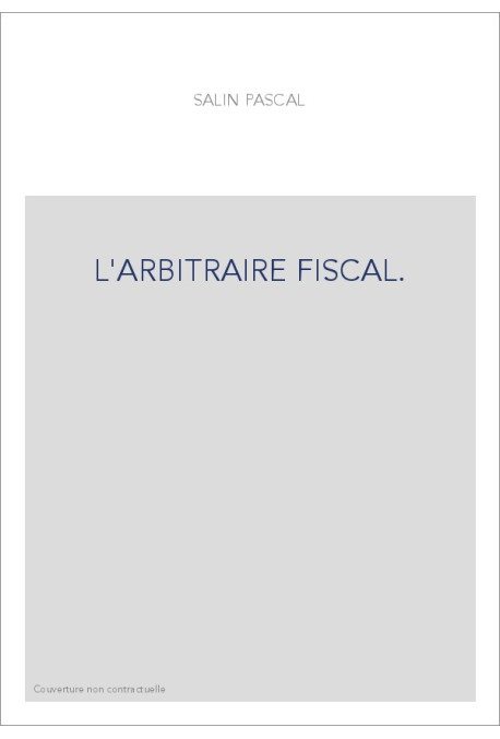 L'ARBITRAIRE FISCAL.