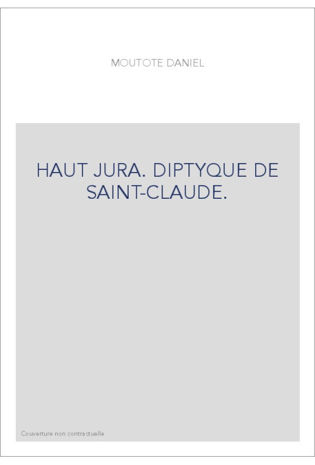 HAUT JURA. DIPTYQUE DE SAINT-CLAUDE.