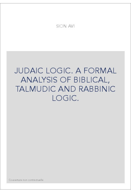 JUDAIC LOGIC. A FORMAL ANALYSIS OF BIBLICAL, TALMUDIC AND RABBINIC LOGIC.