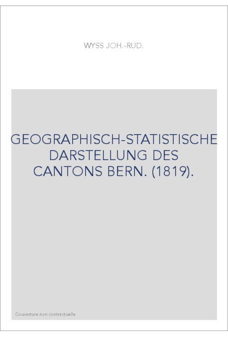 GEOGRAPHISCH-STATISTISCHE DARSTELLUNG DES CANTONS BERN. (1819).