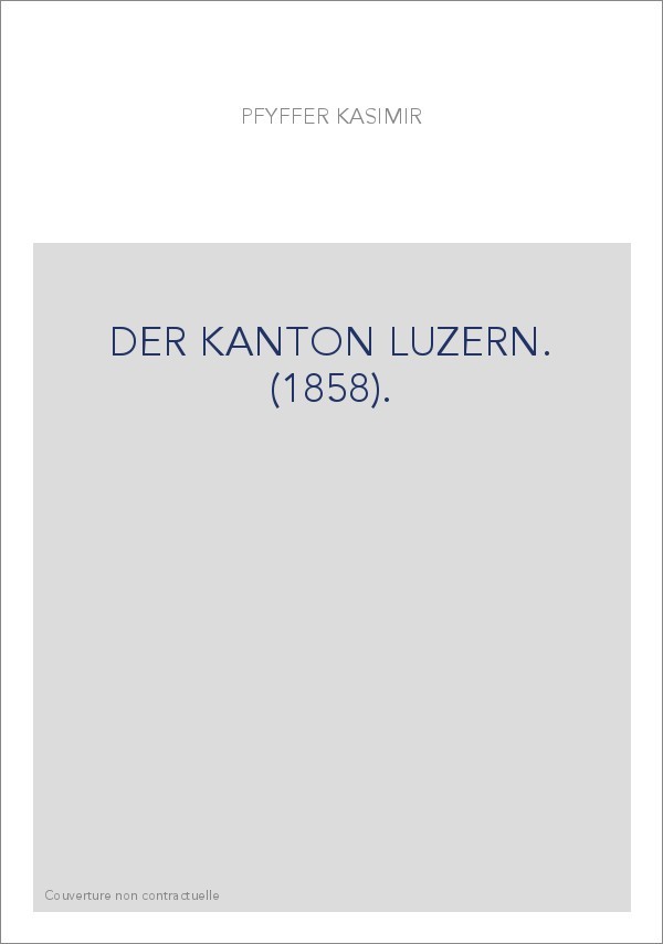 DER KANTON LUZERN. (1858).