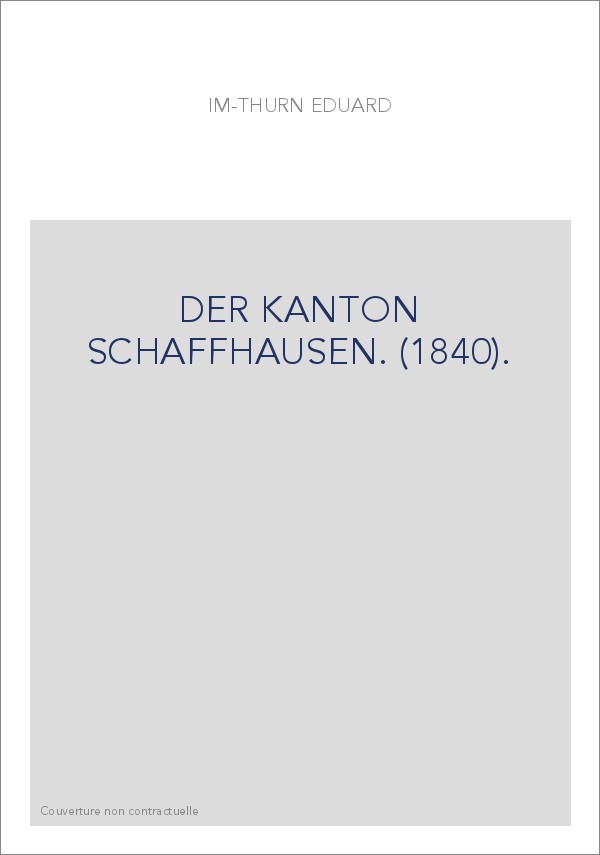 DER KANTON SCHAFFHAUSEN. (1840).