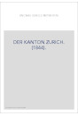 DER KANTON ZURICH. (1844).