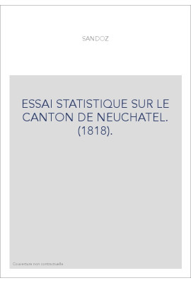 ESSAI STATISTIQUE SUR LE CANTON DE NEUCHATEL. (1818).