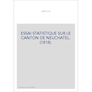 ESSAI STATISTIQUE SUR LE CANTON DE NEUCHATEL. (1818).