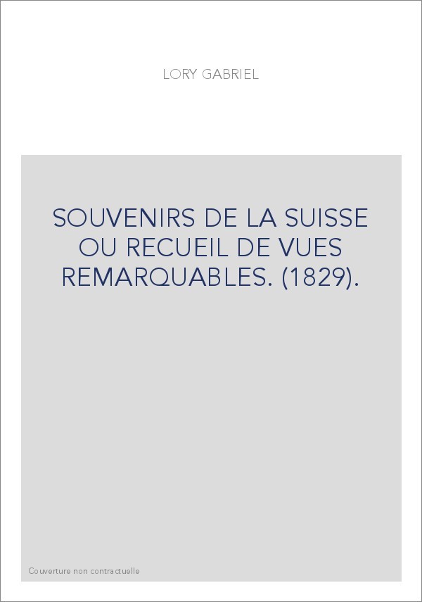 SOUVENIRS DE LA SUISSE OU RECUEIL DE VUES REMARQUABLES. (1829).
