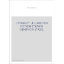L'ETAIN ET LE LIVRE DES POTIERS D'ETAIN GENEVOIS. (1920).