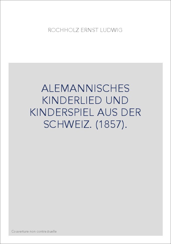 ALEMANNISCHES KINDERLIED UND KINDERSPIEL AUS DER SCHWEIZ. (1857).
