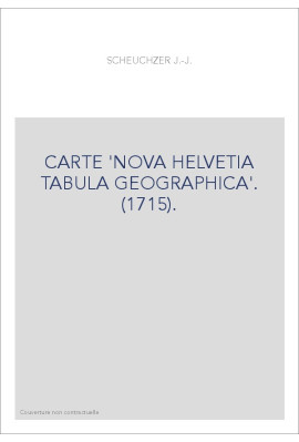 CARTE 'NOVA HELVETIA TABULA GEOGRAPHICA'. (1715).