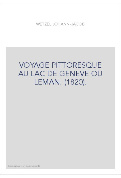 VOYAGE PITTORESQUE AU LAC DE GENEVE OU LEMAN. (1820).