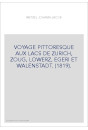VOYAGE PITTORESQUE AUX LACS DE ZURICH, ZOUG, LOWERZ, EGERI ET WALENSTADT. (1819).