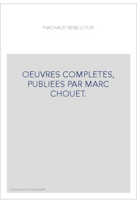OEUVRES COMPLETES, PUBLIEES PAR MARC CHOUET.