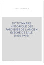 DICTIONNAIRE HISTORIQUE DES PAROISSES DE L'ANCIEN EVECHE DE BALE. (1896-1915).
