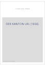 DER KANTON URI. (1834).