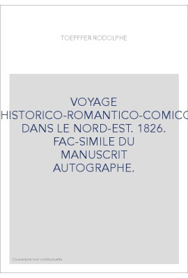 VOYAGE AQUATICO-HISTORICO-ROMANTICO-COMICO-COMIQUE DANS LE NORD-EST. 1826. FAC-SIMILE DU MANUSCRIT AUTOGRAPHE.