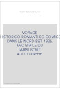 VOYAGE AQUATICO-HISTORICO-ROMANTICO-COMICO-COMIQUE DANS LE NORD-EST. 1826. FAC-SIMILE DU MANUSCRIT AUTOGRAPHE.