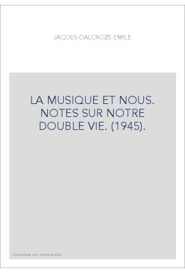 LA MUSIQUE ET NOUS. NOTES SUR NOTRE DOUBLE VIE. (1945).